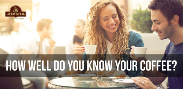 How well do you know your coffee?