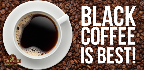 Black Coffee is Best!